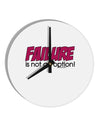 Failure Is Not An Option 10 InchRound Wall Clock by TooLoud-Wall Clock-TooLoud-White-Davson Sales