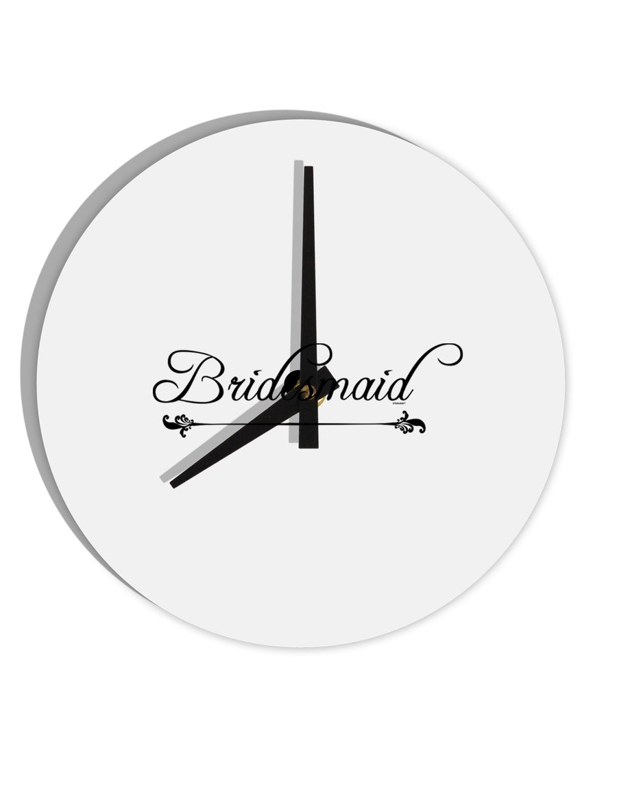 TooLoud Bridesmaid 10 Inch Round Wall Clock-Wall Clock-TooLoud-Davson Sales