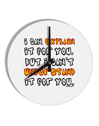 I Can Explain It For You 10 InchRound Wall Clock by TooLoud-Wall Clock-TooLoud-White-Davson Sales