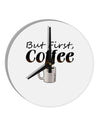 But First Coffee 10 InchRound Wall Clock-Wall Clock-TooLoud-White-Davson Sales