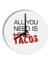 All You Need Is Tacos 10 InchRound Wall Clock-Wall Clock-TooLoud-White-Davson Sales