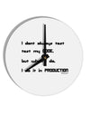 I Don't Always Test My Code Funny Quote 10 InchRound Wall Clock by TooLoud-Wall Clock-TooLoud-White-Davson Sales