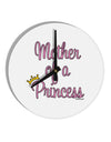 Mother of a Princess - Matching Mom and Daughter Design 10 InchRound Wall Clock by TooLoud-Wall Clock-TooLoud-White-Davson Sales