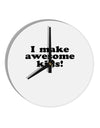 I Make Awesome Kids 10 InchRound Wall Clock by TooLoud-Wall Clock-TooLoud-White-Davson Sales