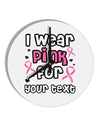 Personalized I Wear Pink for -Name- Breast Cancer Awareness 10 InchRound Wall Clock-Wall Clock-TooLoud-White-Davson Sales