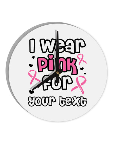 Personalized I Wear Pink for -Name- Breast Cancer Awareness 10 InchRound Wall Clock-Wall Clock-TooLoud-White-Davson Sales