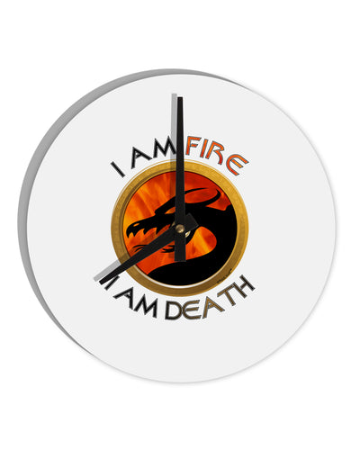 I Am Fire I Am Death 10 InchRound Wall Clock by TooLoud-Wall Clock-TooLoud-White-Davson Sales