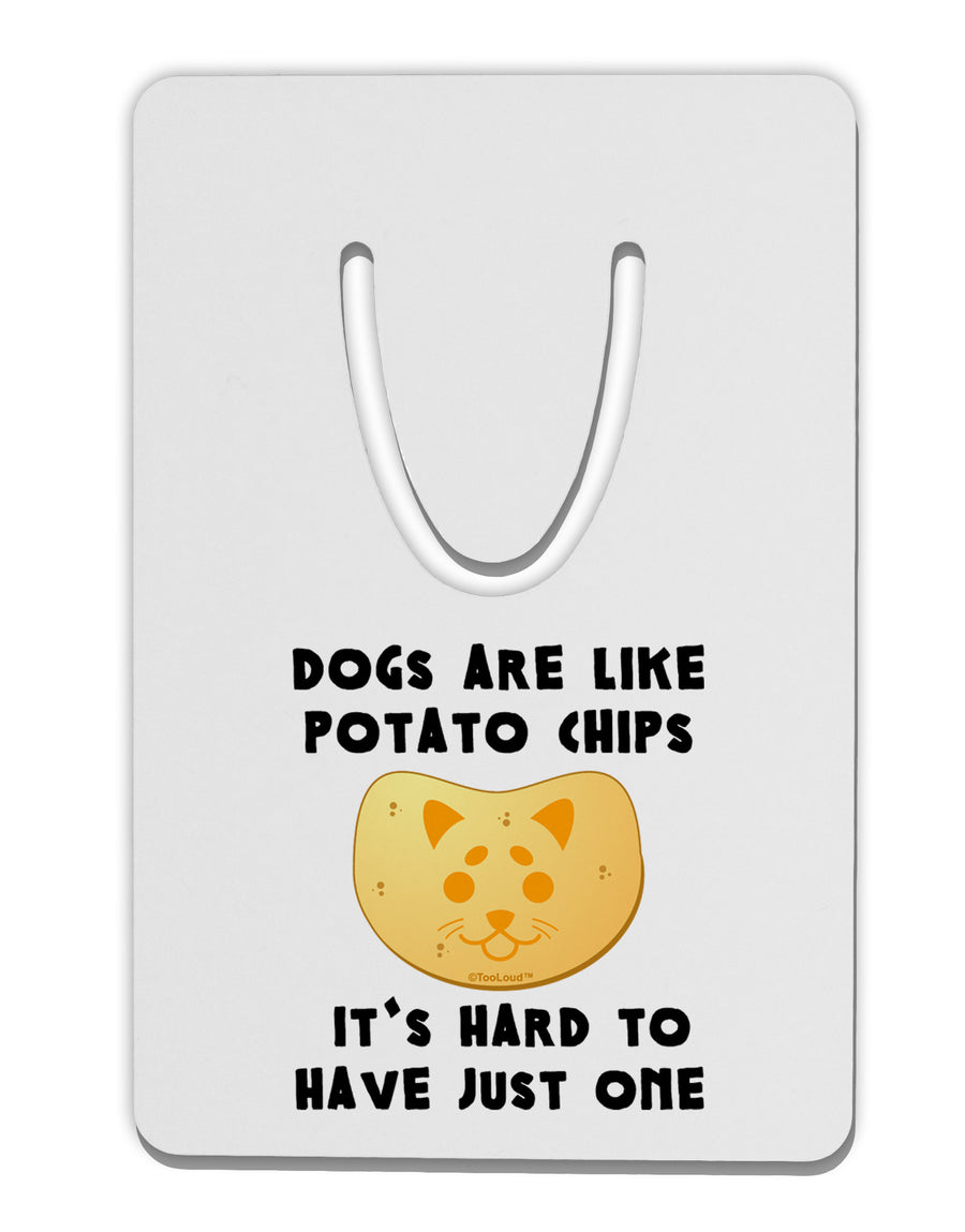 Dogs Are Like Potato Chips Aluminum Paper Clip Bookmark by TooLoud-Bookmark-TooLoud-White-Davson Sales