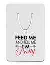 Feed Me and Tell Me I'm Pretty Aluminum Paper Clip Bookmark-Bookmark-TooLoud-White-Davson Sales