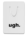 ugh funny text Aluminum Paper Clip Bookmark by TooLoud