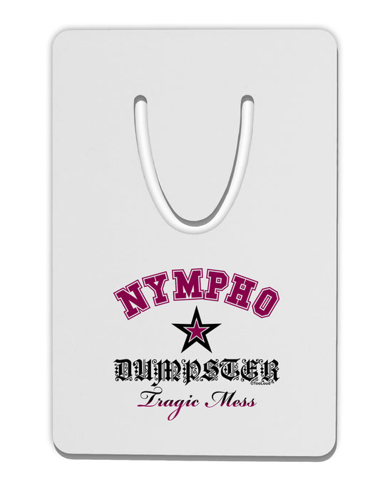 Nympho Dumpster Tragic Mess Aluminum Paper Clip Bookmark by TooLoud-TooLoud-White-Davson Sales