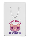 I Can't Bear to be Without You Aluminum Paper Clip Bookmark by TooLoud-Bookmark-TooLoud-White-Davson Sales