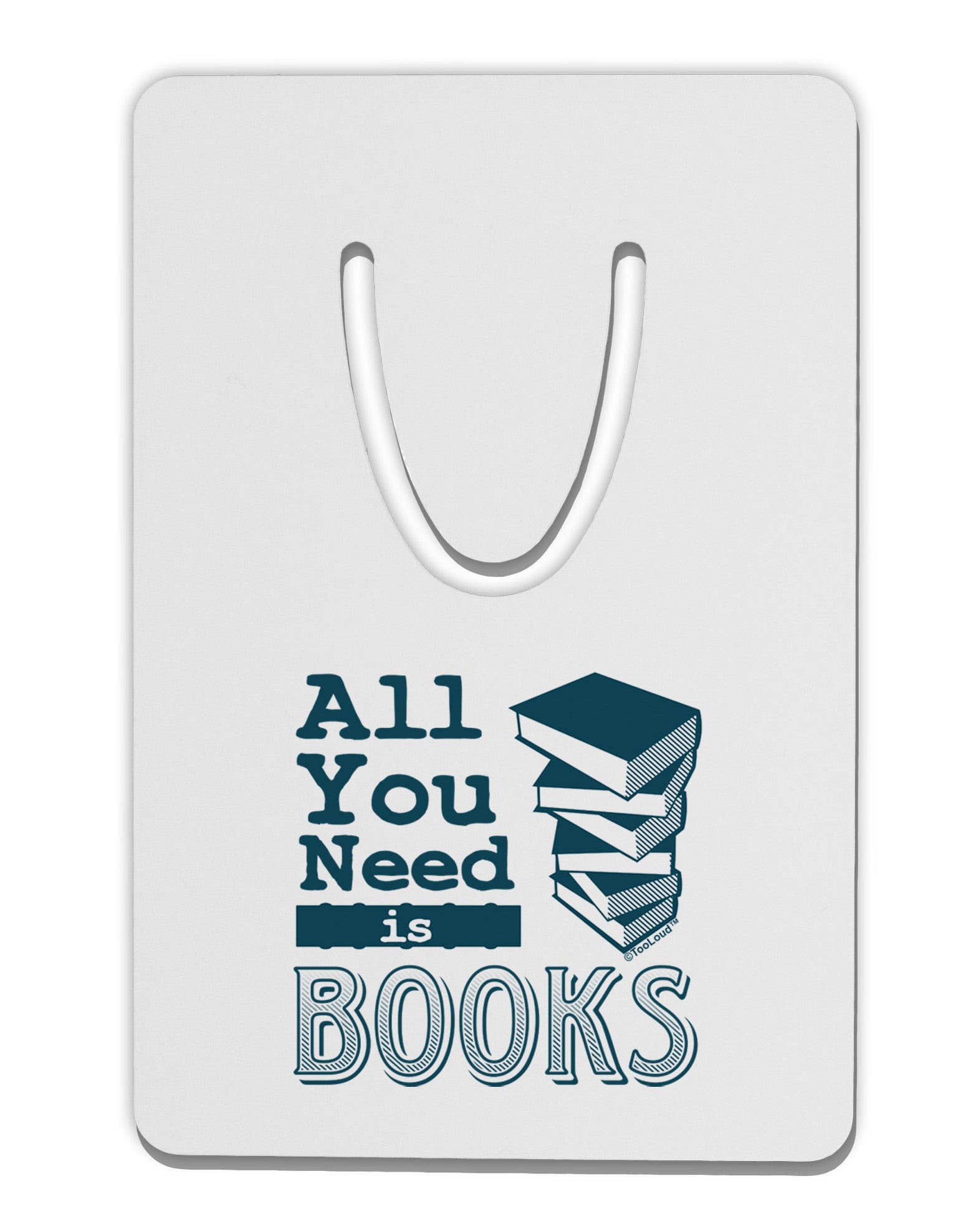 All You Need Is Books Aluminum Paper Clip Bookmark-Bookmark-TooLoud-White-Davson Sales