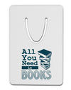 All You Need Is Books Aluminum Paper Clip Bookmark-Bookmark-TooLoud-White-Davson Sales