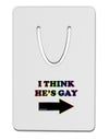 I Think He's Gay Right Aluminum Paper Clip Bookmark by TooLoud-Bookmark-TooLoud-White-Davson Sales