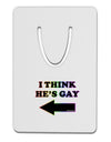 I Think He's Gay Left Aluminum Paper Clip Bookmark by TooLoud-Bookmark-TooLoud-White-Davson Sales