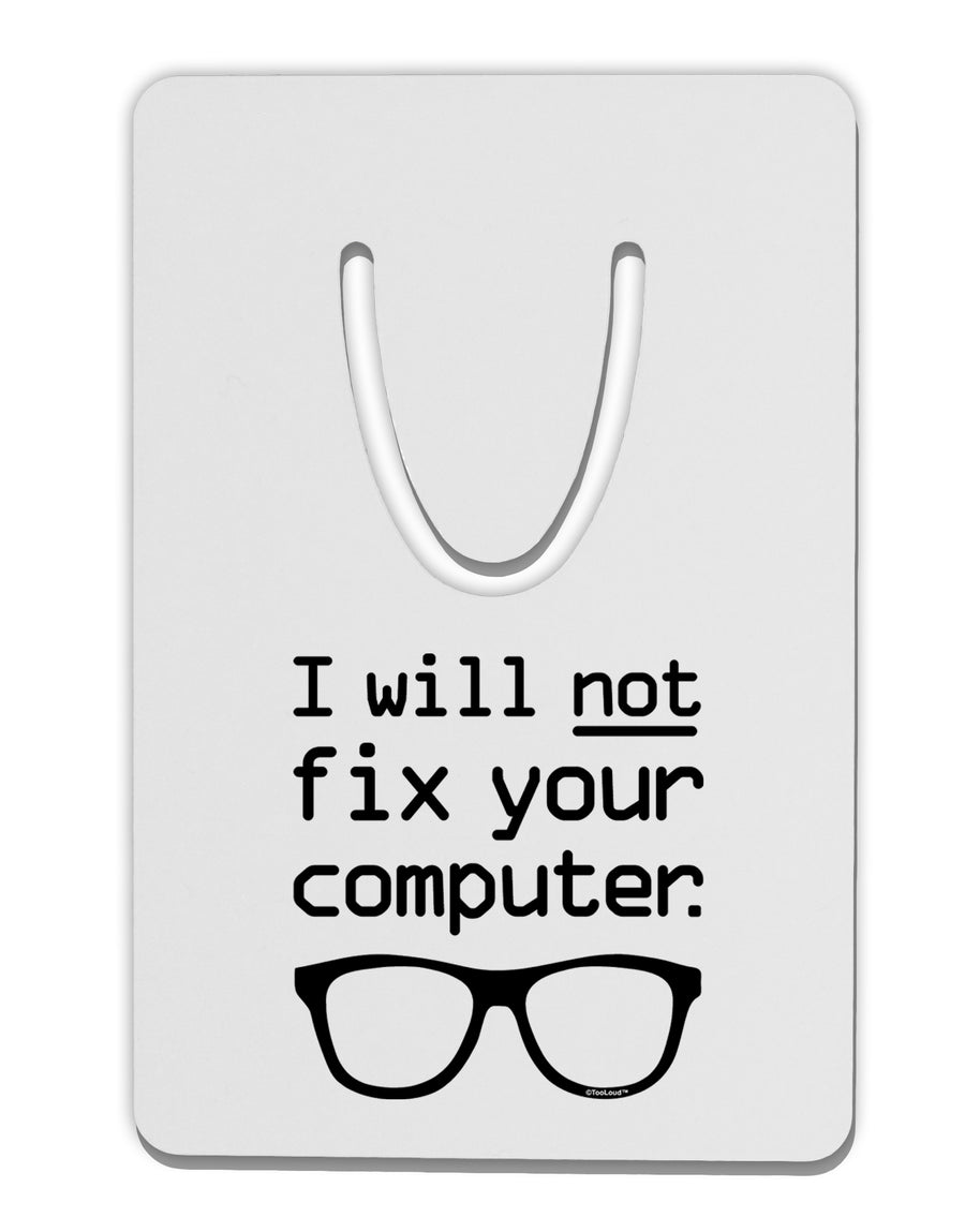 I Will Not Fix Your Computer Aluminum Paper Clip Bookmark by TooLoud-Bookmark-TooLoud-White-Davson Sales