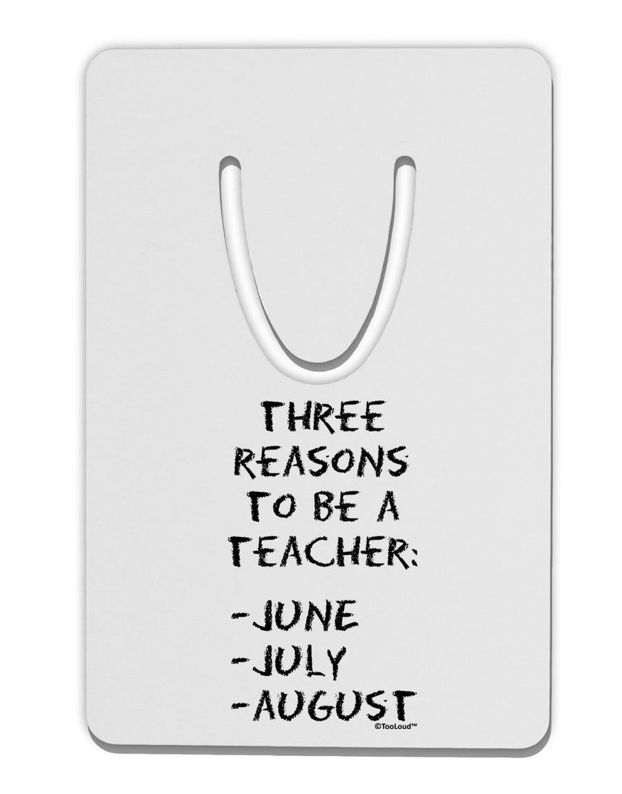 Three Reasons to Be a Teacher - June July August Aluminum Paper Clip Bookmark-Bookmark-TooLoud-White-Davson Sales