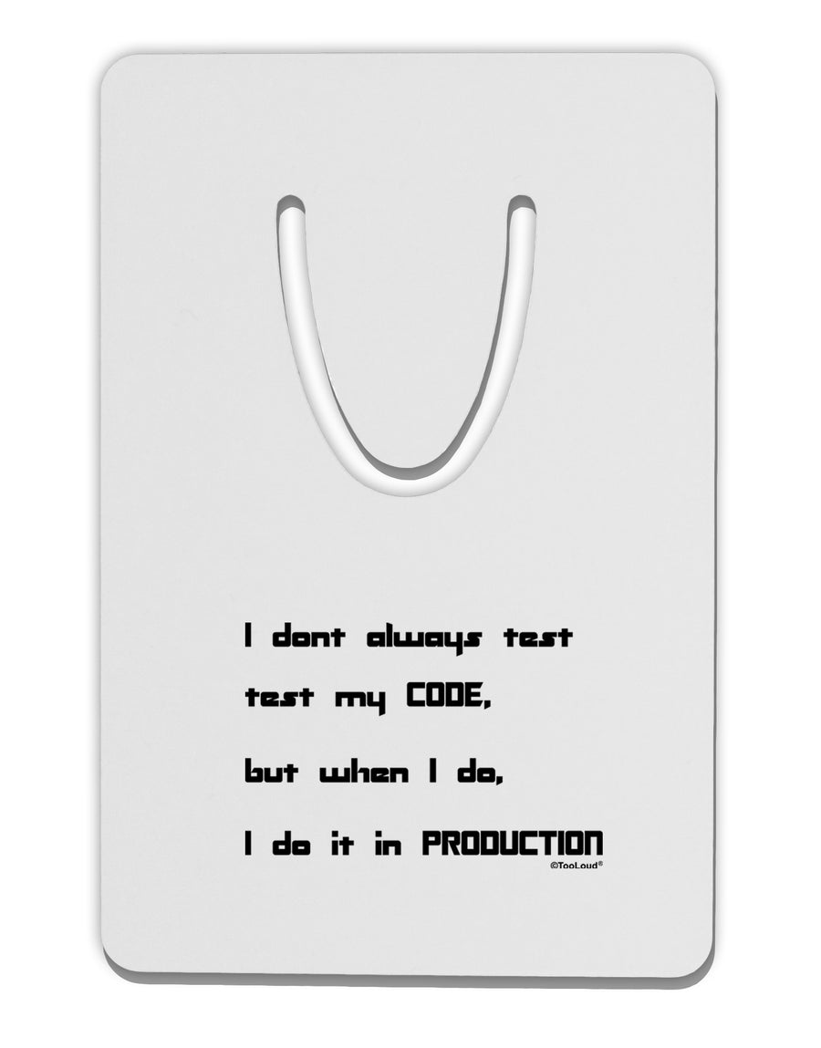 I Don't Always Test My Code Funny Quote Aluminum Paper Clip Bookmark by TooLoud-Bookmarks-TooLoud-White-Davson Sales