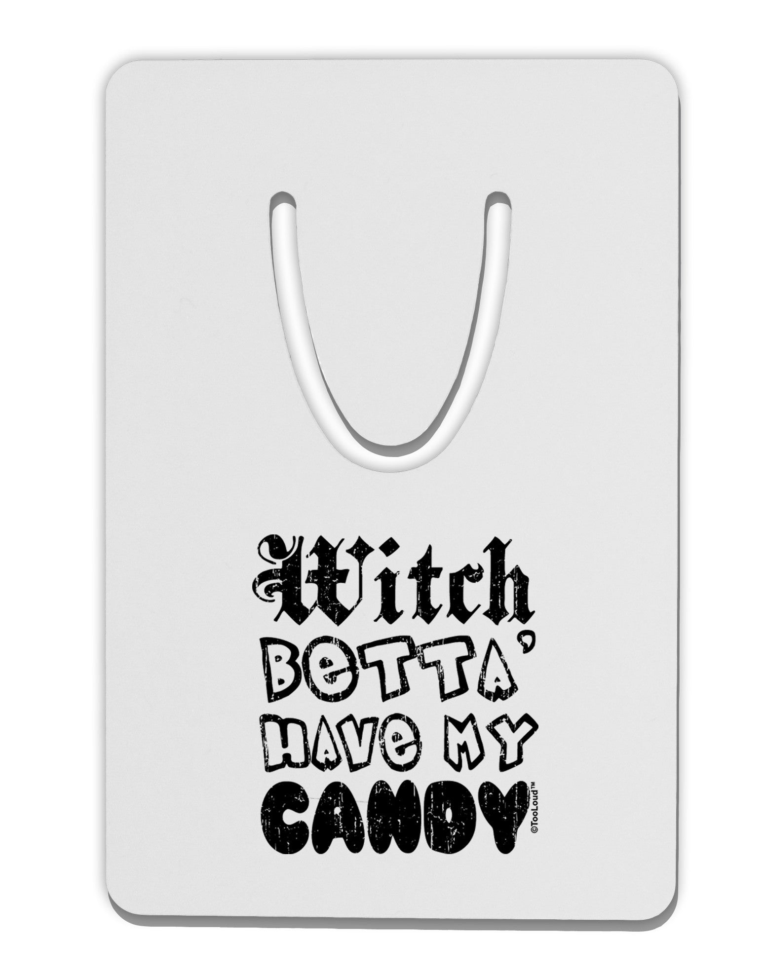 Witch Betta Have - Distressed Aluminum Paper Clip Bookmark-Bookmark-TooLoud-White-Davson Sales