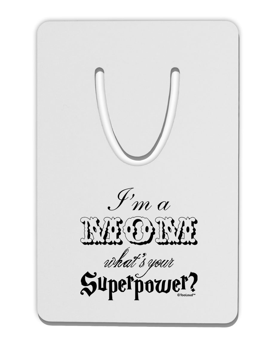 I'm a Mom - What's Your Superpower Aluminum Paper Clip Bookmark by TooLoud-Bookmark-TooLoud-White-Davson Sales