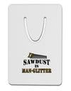 Sawdust is Man Glitter Aluminum Paper Clip Bookmark by TooLoud-Bookmark-TooLoud-White-Davson Sales