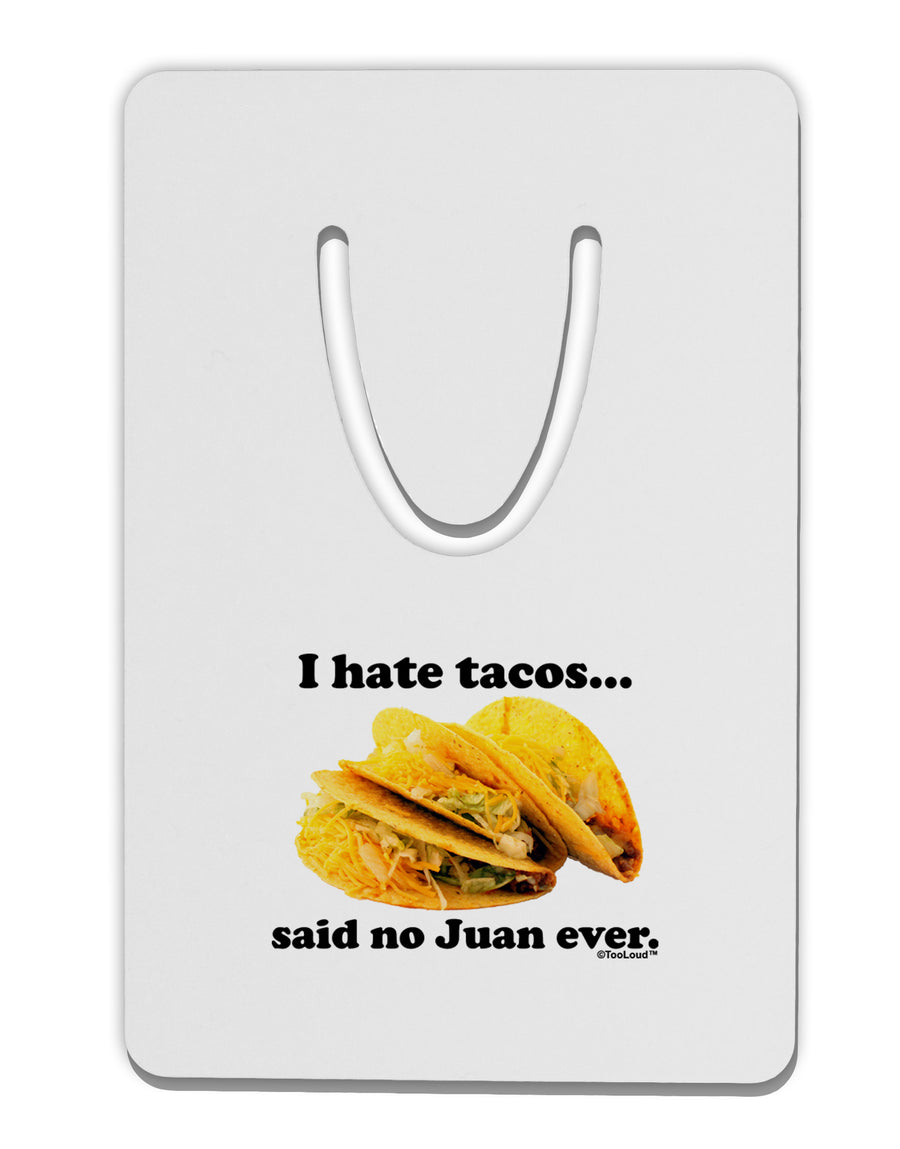 I Hate Tacos Said No Juan Ever Aluminum Paper Clip Bookmark by TooLoud-Bookmark-TooLoud-White-Davson Sales