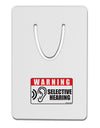 Warning Selective Hearing Funny Aluminum Paper Clip Bookmark by TooLoud-TooLoud-White-Davson Sales