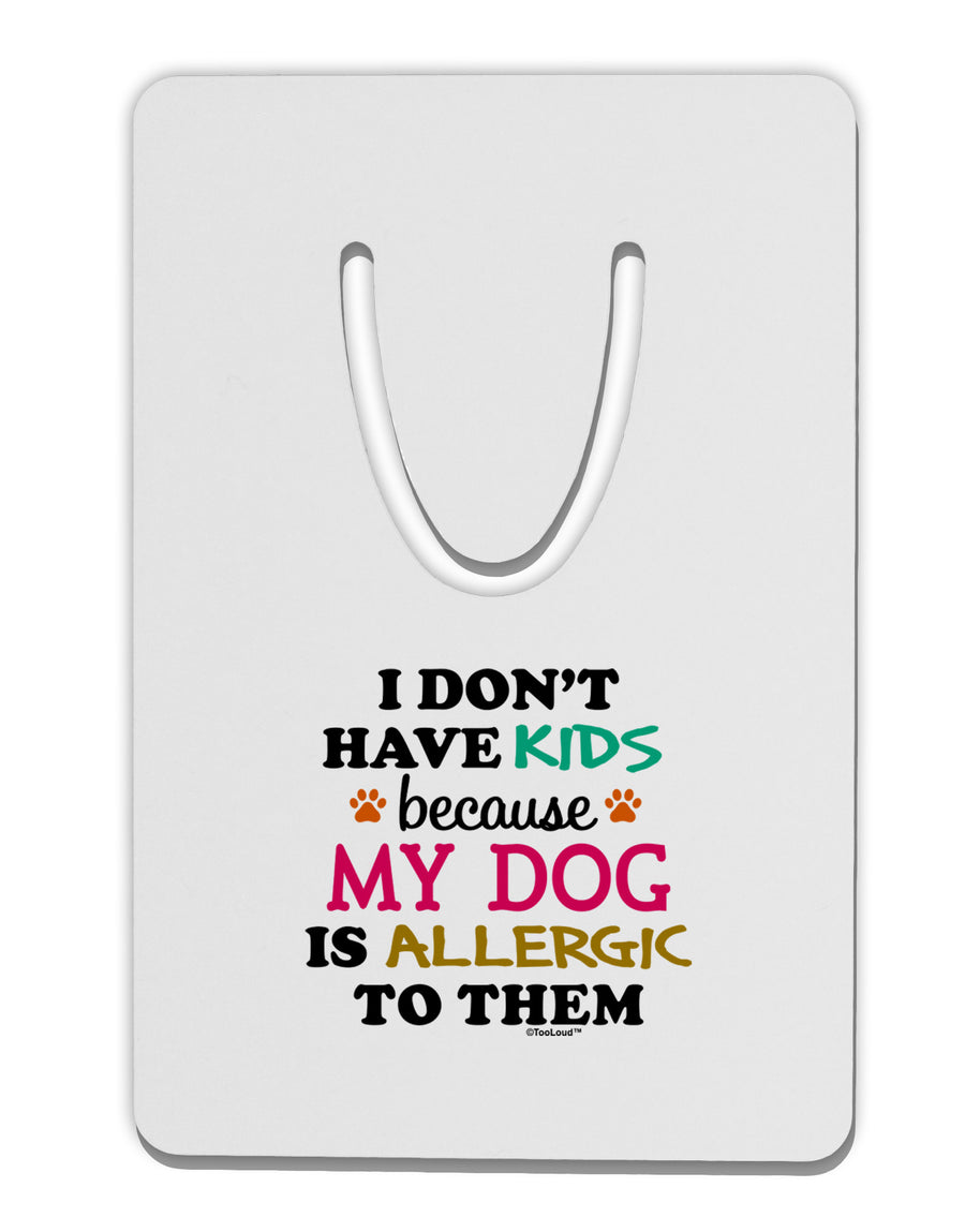 I Don't Have Kids - Dog Aluminum Paper Clip Bookmark-Bookmark-TooLoud-White-Davson Sales