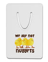 We Are Not Nuggets Aluminum Paper Clip Bookmark-Bookmark-TooLoud-White-Davson Sales