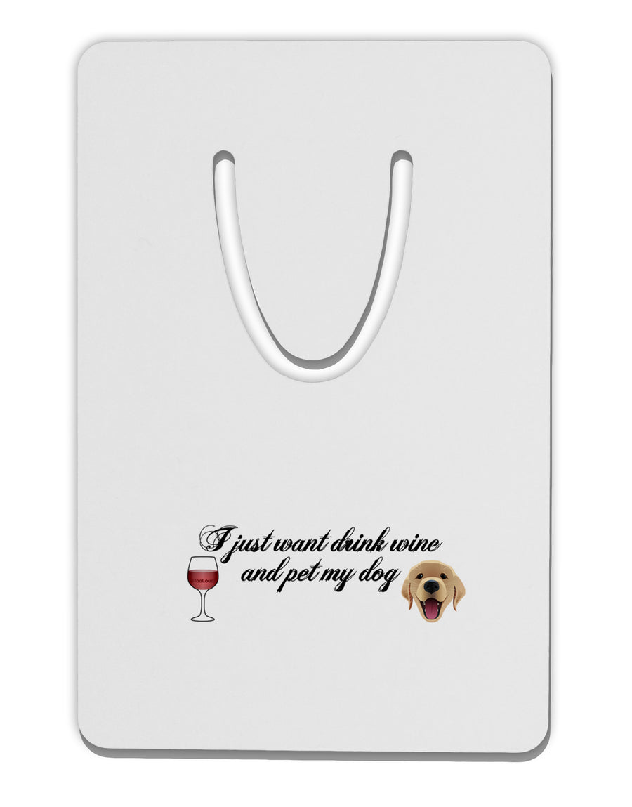 I Just Want To Drink Wine And Pet My Dog Aluminum Paper Clip Bookmark by TooLoud-Bookmark-TooLoud-White-Davson Sales