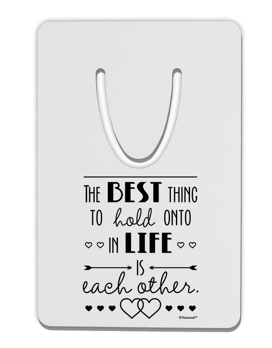 The Best Thing to Hold Onto in Life is Each Other Aluminum Paper Clip Bookmark-Bookmark-TooLoud-White-Davson Sales