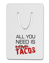 All You Need Is Tacos Aluminum Paper Clip Bookmark-Bookmark-TooLoud-White-Davson Sales