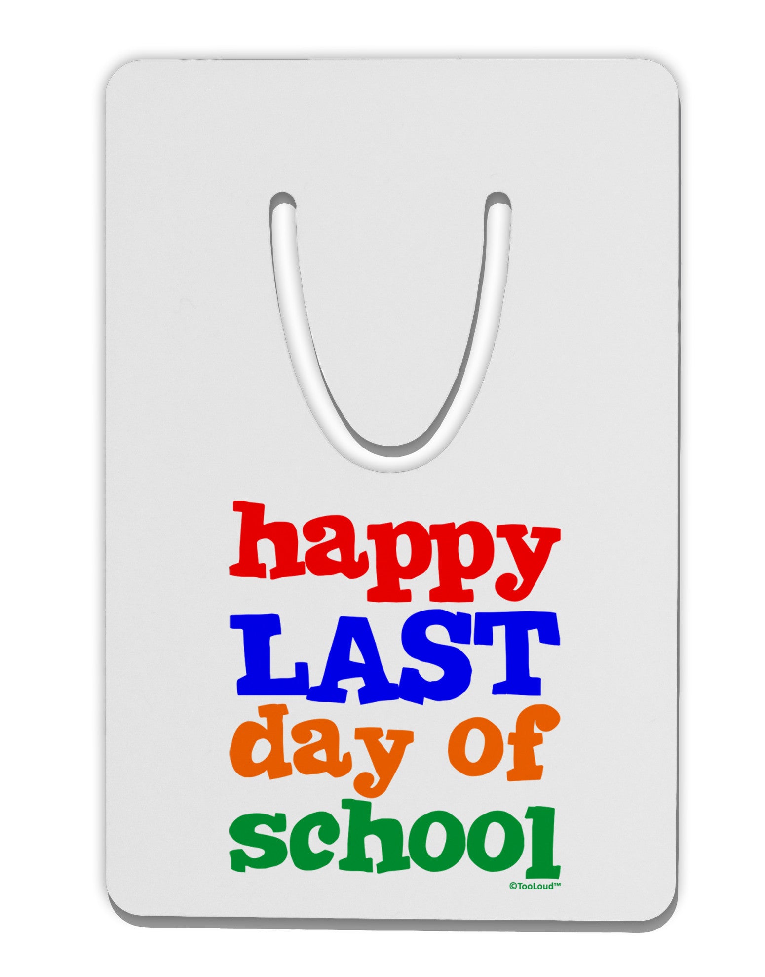 Happy Last Day of School Aluminum Paper Clip Bookmark-Bookmark-TooLoud-White-Davson Sales