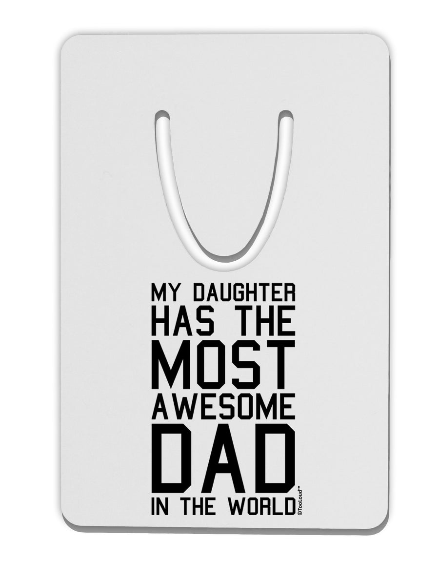 My Daughter Has the Most Awesome Dad in the World Aluminum Paper Clip Bookmark-Bookmark-TooLoud-White-Davson Sales