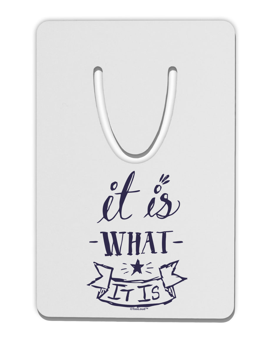 It Is What It Is Aluminum Paper Clip Bookmark-Bookmark-TooLoud-White-Davson Sales