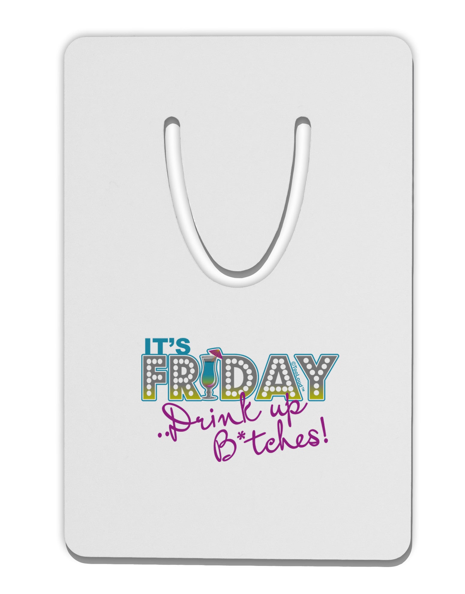 It's Friday - Drink Up Aluminum Paper Clip Bookmark-Bookmark-TooLoud-White-Davson Sales