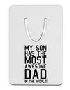 My Son Has the Most Awesome Dad in the World Aluminum Paper Clip Bookmark-Bookmark-TooLoud-White-Davson Sales