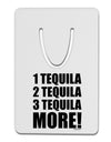 1 Tequila 2 Tequila 3 Tequila More Aluminum Paper Clip Bookmark by TooLoud