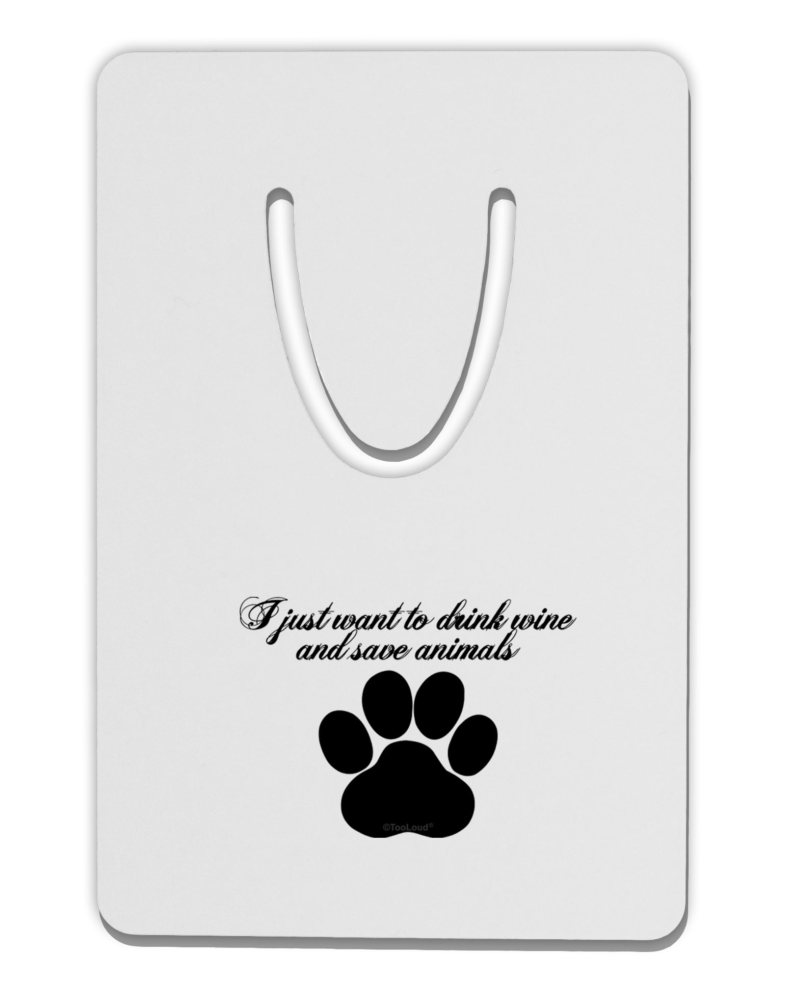 I Just Want To Drink Wine And Save Animals Aluminum Paper Clip Bookmark by TooLoud-TooLoud-White-Davson Sales