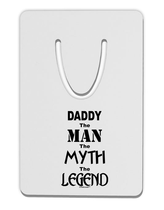 Daddy The Man The Myth The Legend Aluminum Paper Clip Bookmark by TooLoud-TooLoud-White-Davson Sales