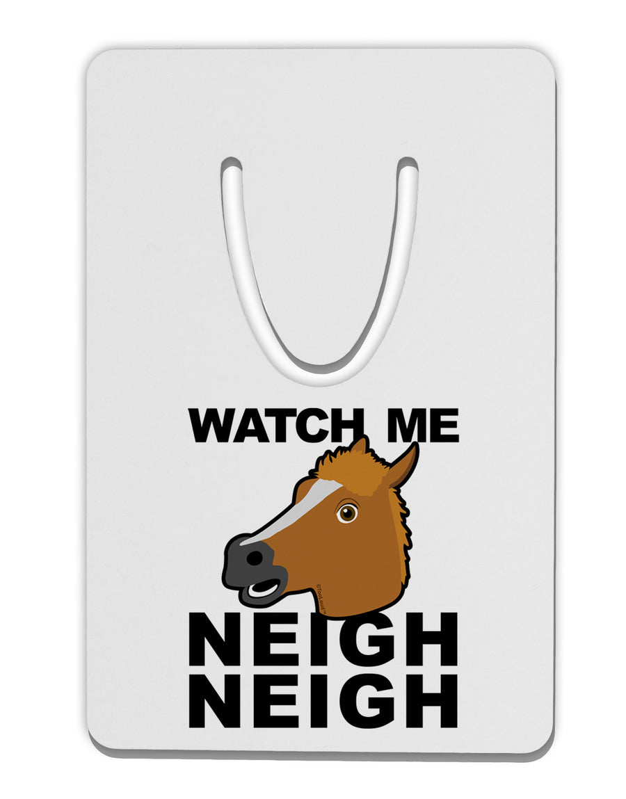 Watch Me Neigh Neigh Aluminum Paper Clip Bookmark-Bookmark-TooLoud-White-Davson Sales