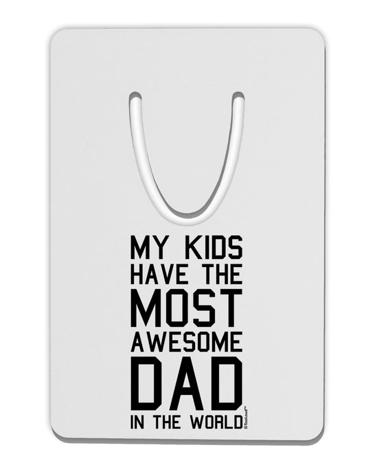My Kids Have the Most Awesome Dad in the World Aluminum Paper Clip Bookmark-Bookmark-TooLoud-White-Davson Sales