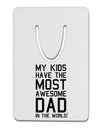 My Kids Have the Most Awesome Dad in the World Aluminum Paper Clip Bookmark-Bookmark-TooLoud-White-Davson Sales