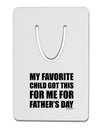 My Favorite Child Got This for Me for Father's Day Aluminum Paper Clip Bookmark by TooLoud-Bookmark-TooLoud-White-Davson Sales