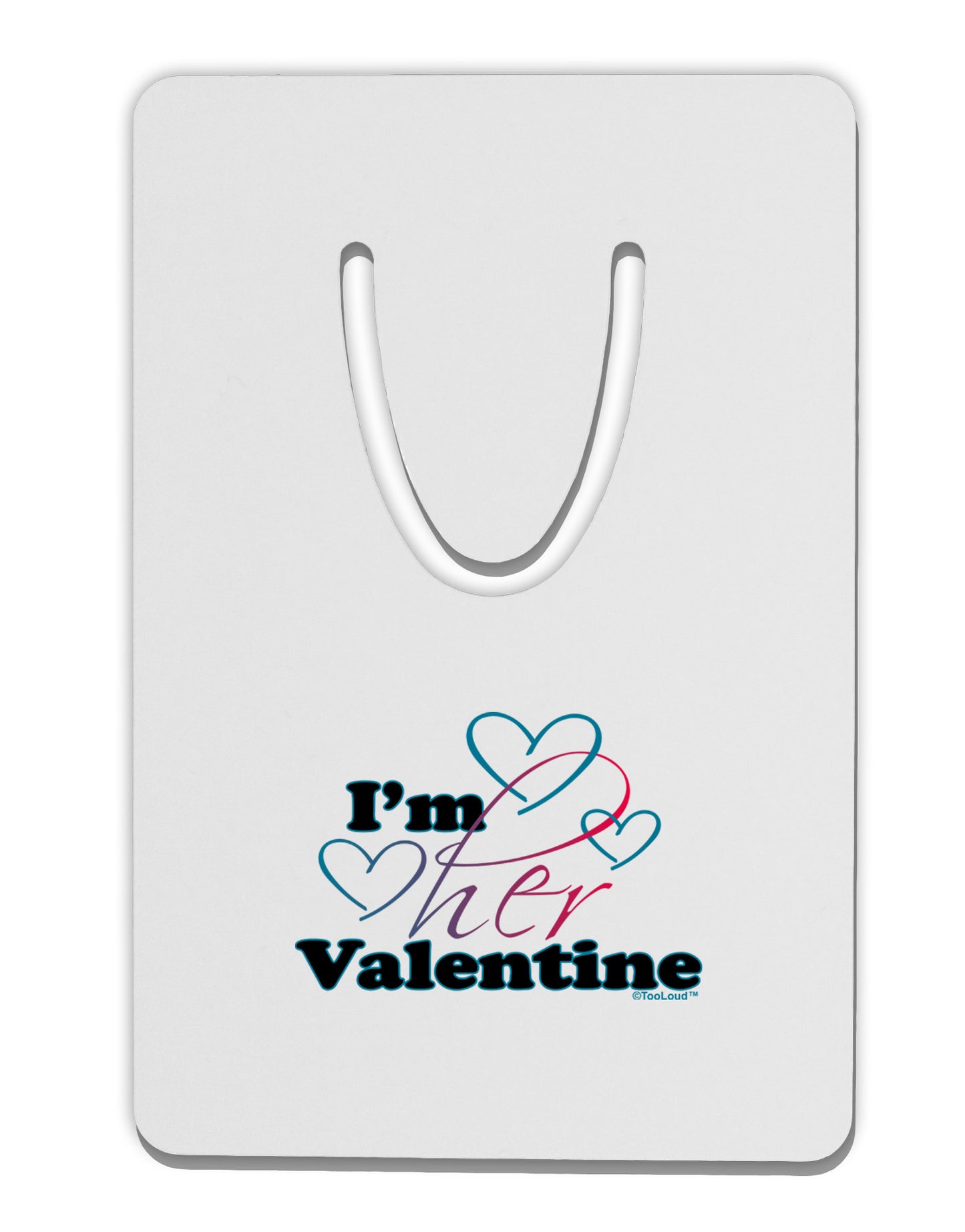 I'm HER Valentine Aluminum Paper Clip Bookmark-Bookmark-TooLoud-White-Davson Sales
