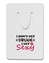 I Don't Get Drunk - Sexy Aluminum Paper Clip Bookmark-Bookmark-TooLoud-White-Davson Sales