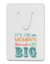 It’s the Little Moments that Make Life Big - Color Aluminum Paper Clip Bookmark-Bookmark-TooLoud-White-Davson Sales