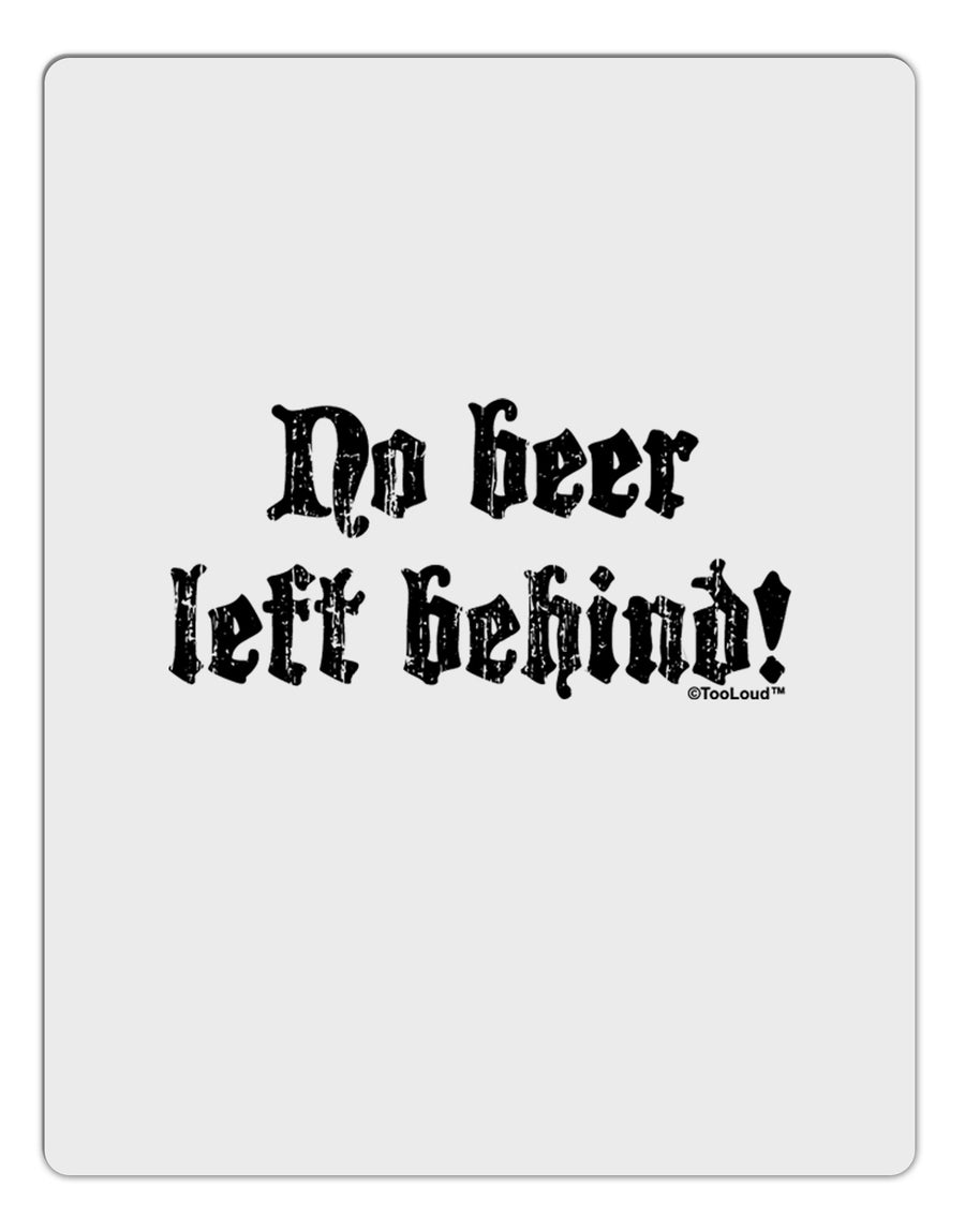 No Beer Left Behind Aluminum Dry Erase Board-Dry Erase Board-TooLoud-White-Davson Sales