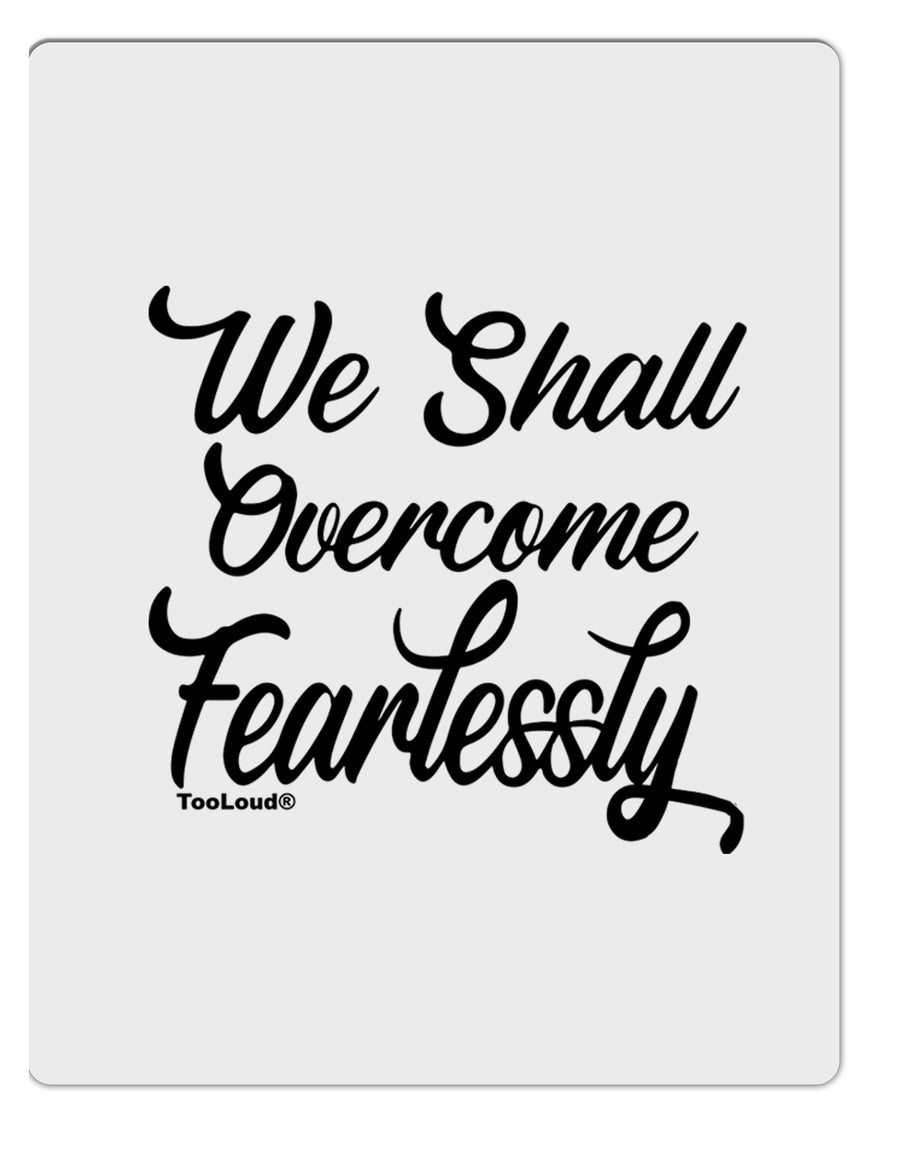 TooLoud We shall Overcome Fearlessly Aluminum Dry Erase Board-Dry Erase Board-TooLoud-Davson Sales